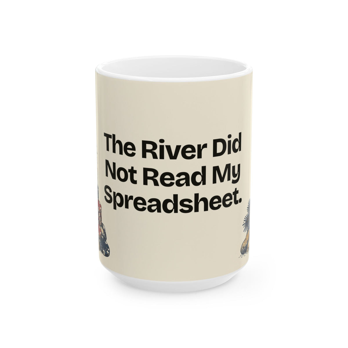 The River Did Not Read My Spreadsheet — Good Decisions Coffee Mug