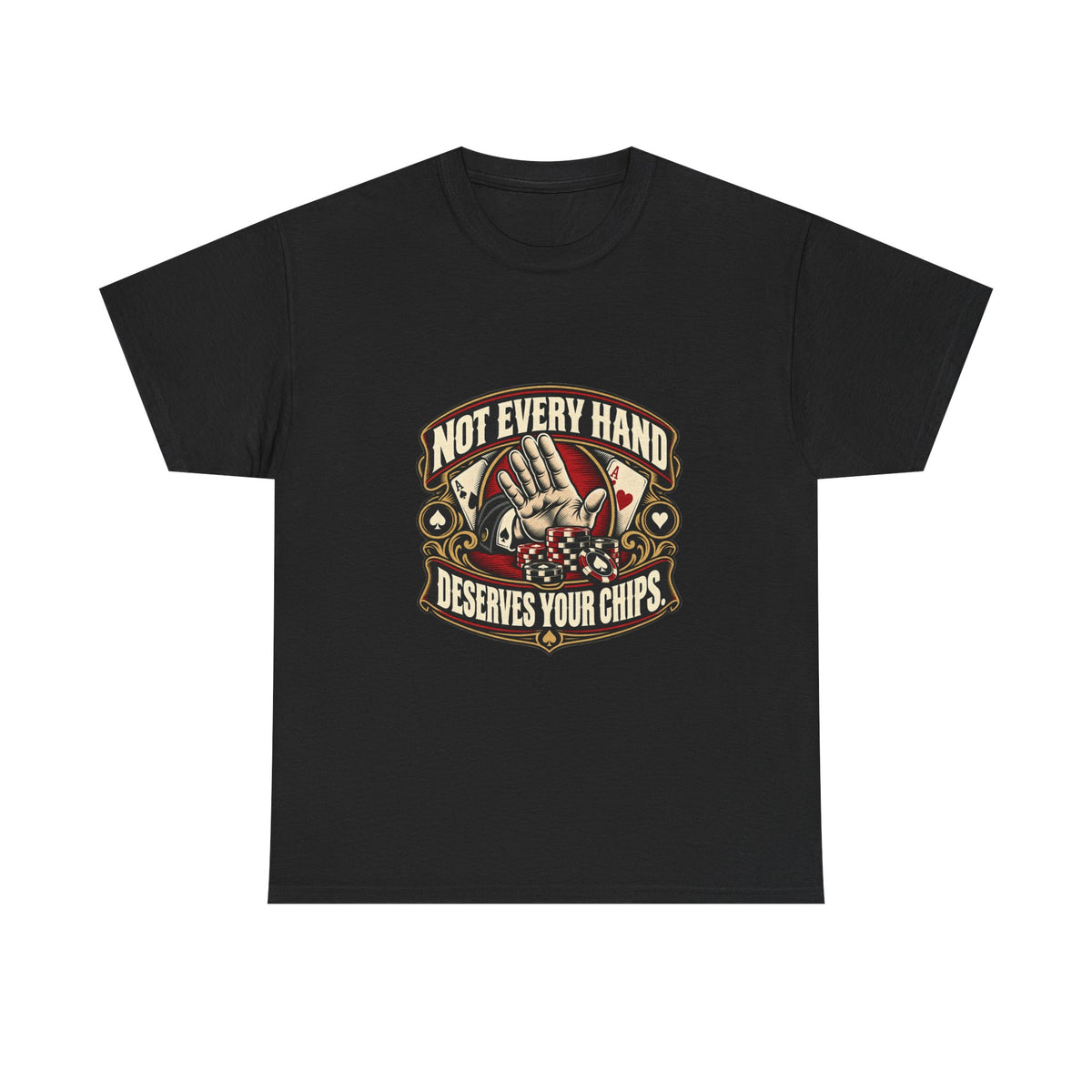 Not Every Hand Deserves Your Chips — Good Decisions T-Shirt