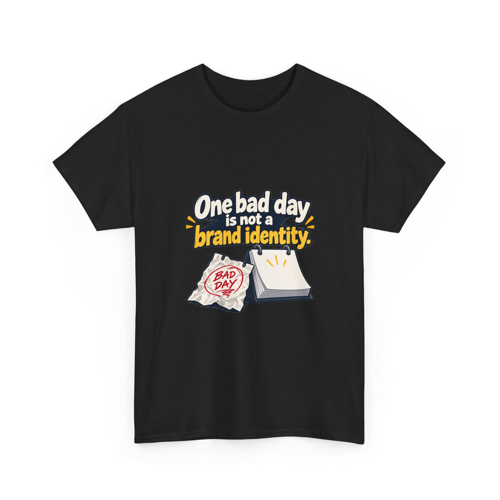 One Bad Day Is Not a Brand Identity — Motivation T-Shirt