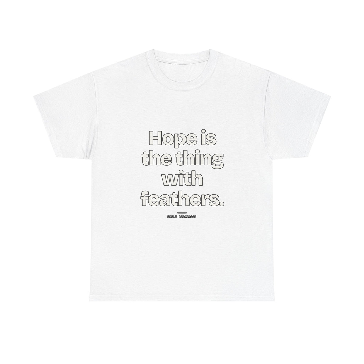 Hope is the thing with feathers — Emily Dickinson Quote T-Shirt