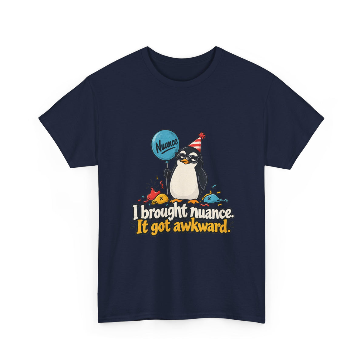 I Brought Nuance. It Got Awkward. — Humor T-Shirt