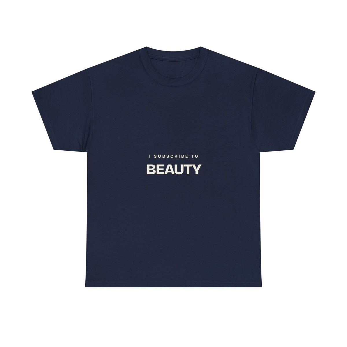 I Subscribe to Beauty — Subscribe T-Shirt