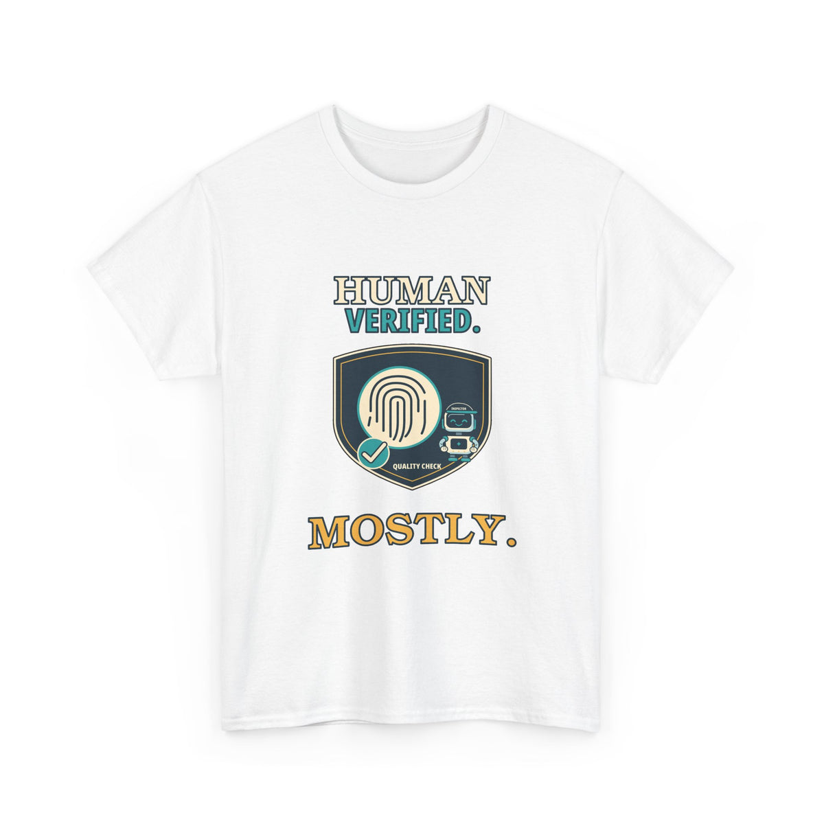 Human Verified. Mostly. — AI T-Shirt
