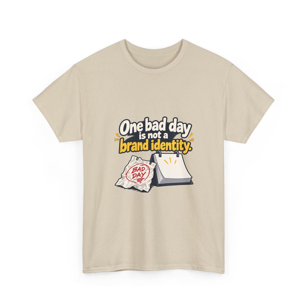 One Bad Day Is Not a Brand Identity — Motivation T-Shirt