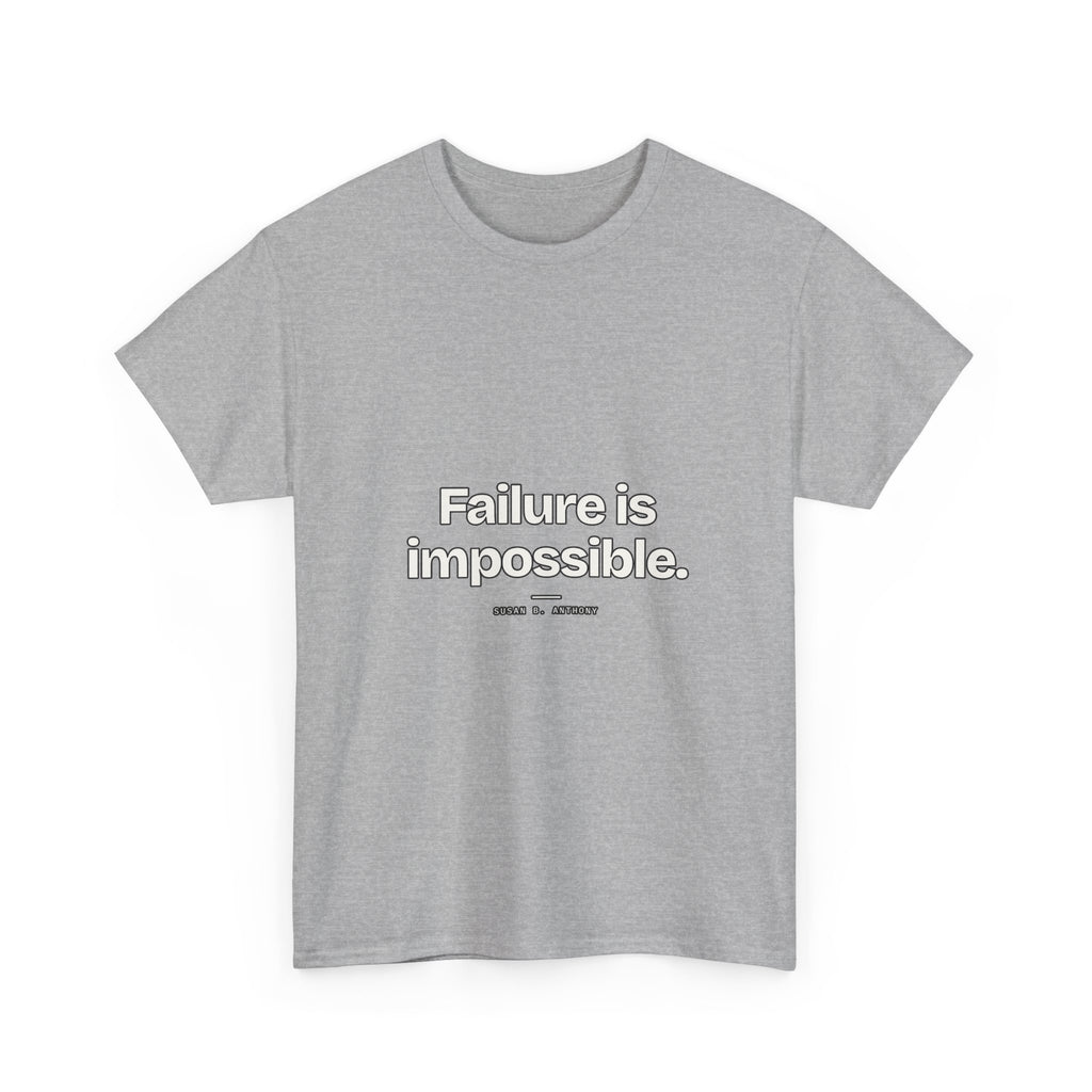 Failure is impossible — Susan B. Anthony Quote T-Shirt
