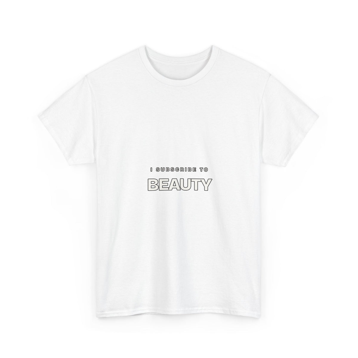 I Subscribe to Beauty — Subscribe T-Shirt