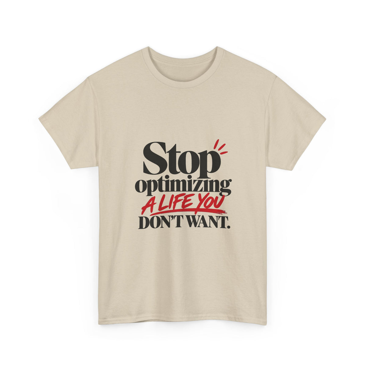 Stop Optimizing a Life You Don't Want — Product You T-Shirt