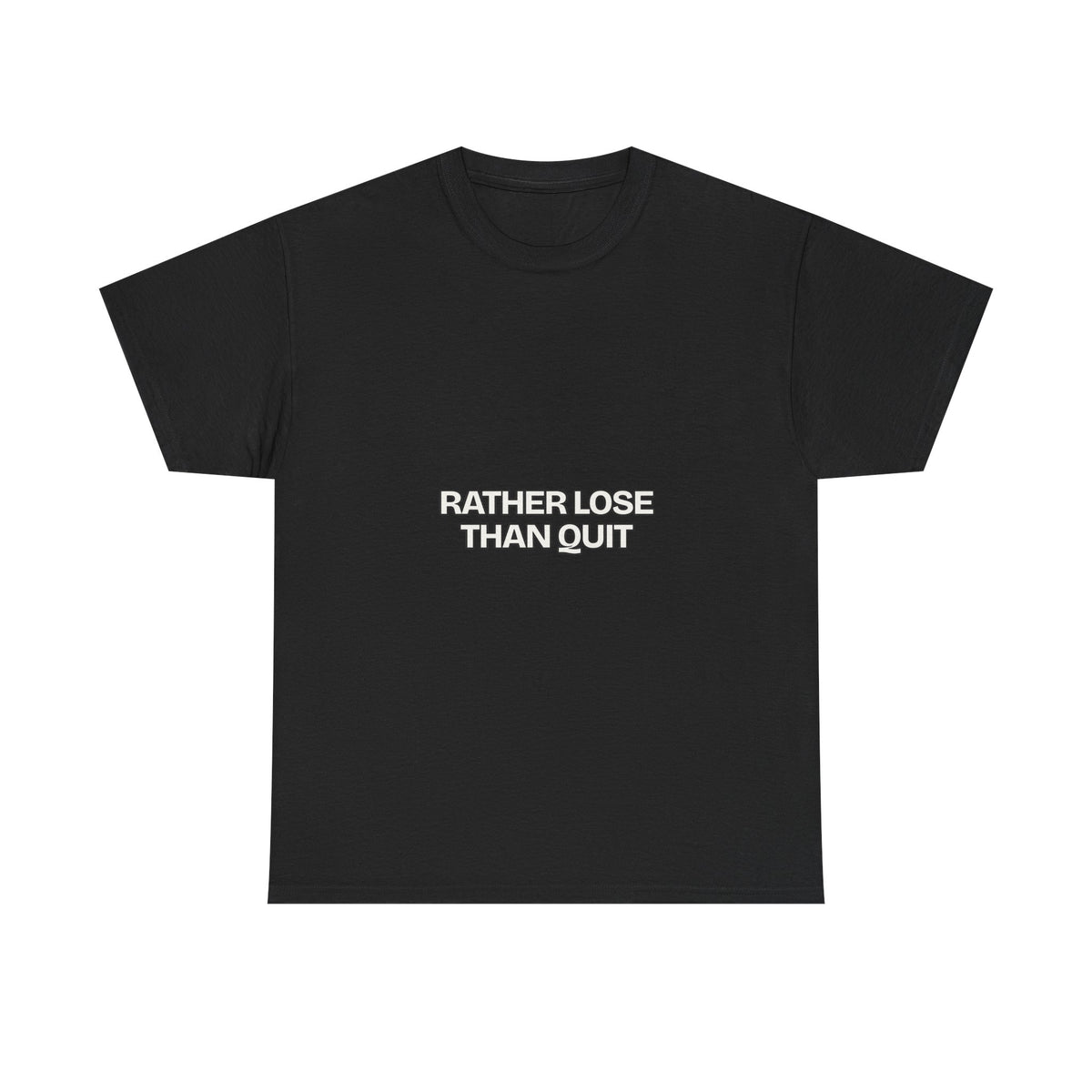 Rather Lose Than Quit — Motivation T-Shirt