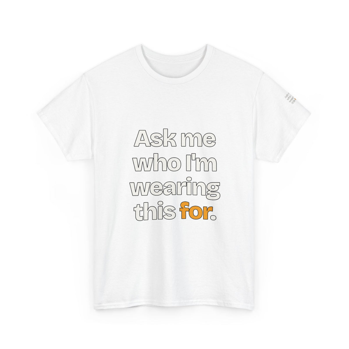 Ask Me Who I'm Wearing This For — Praetorian League T-Shirt