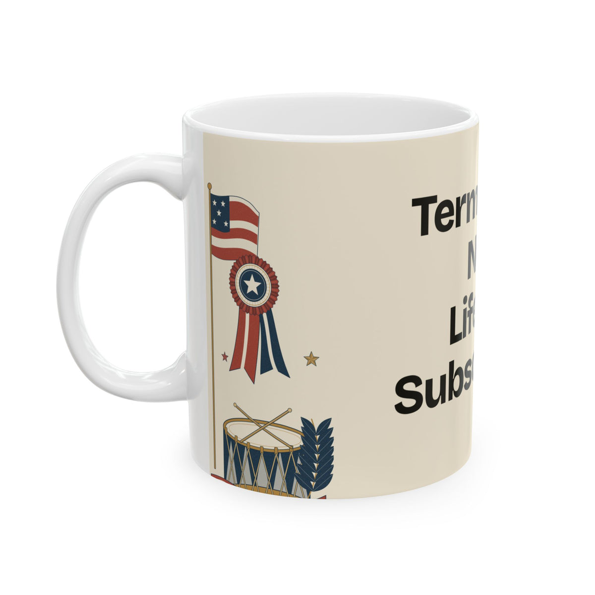 Term Limits. Not a Lifetime Subscription — Politics Coffee Mug
