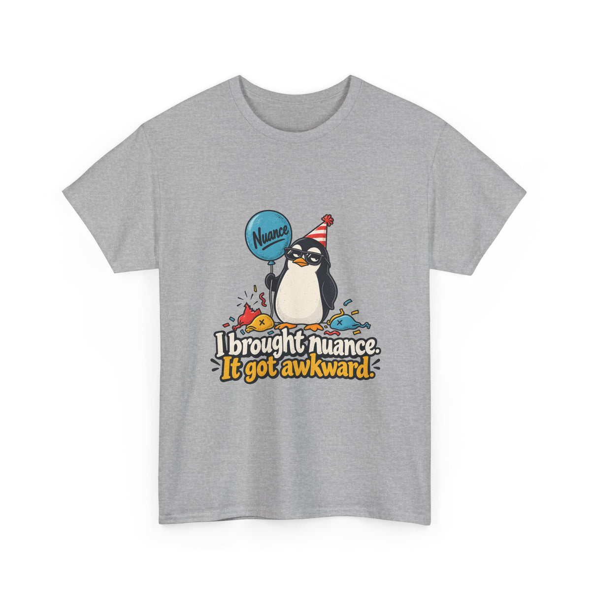 I Brought Nuance. It Got Awkward. — Humor T-Shirt