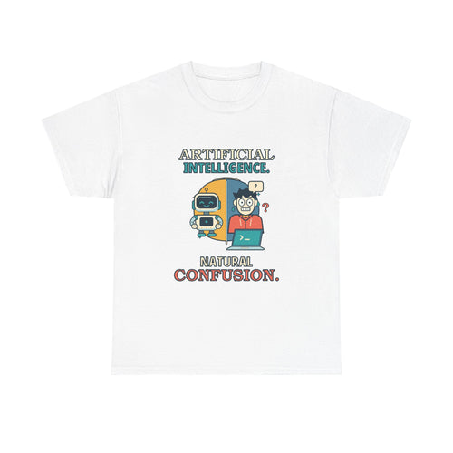 Artificial Intelligence, Natural Confusion — AI T-Shirt