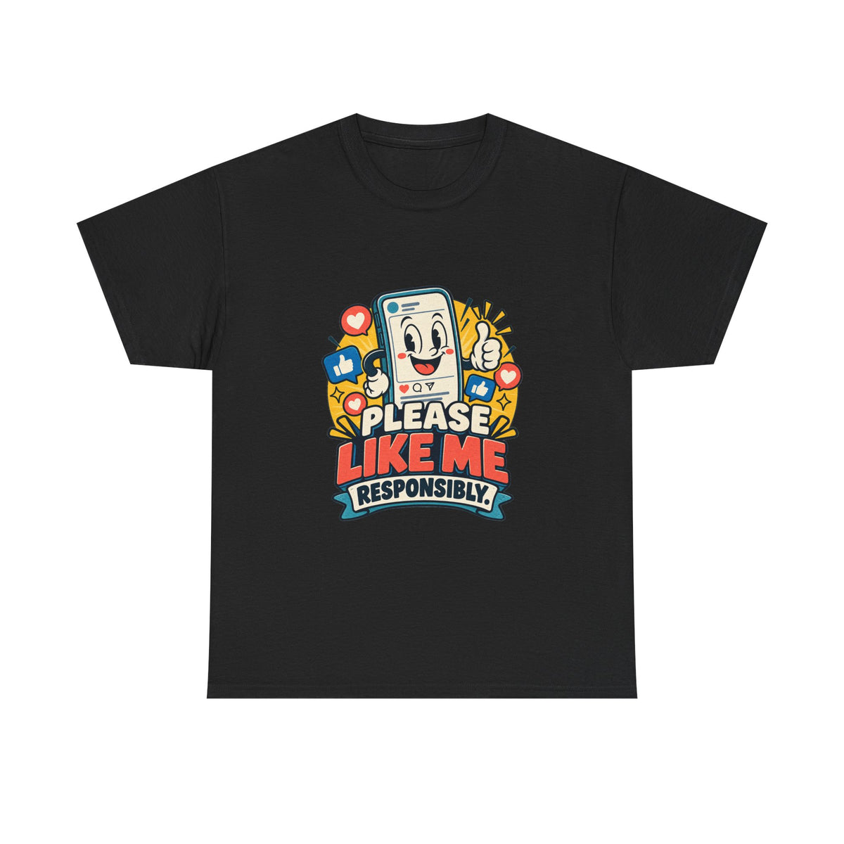 Please Like Me Responsibly — Social Media T-Shirt