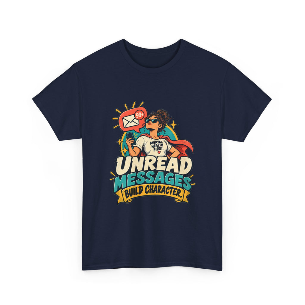 Unread Messages Build Character — Social Media T-Shirt