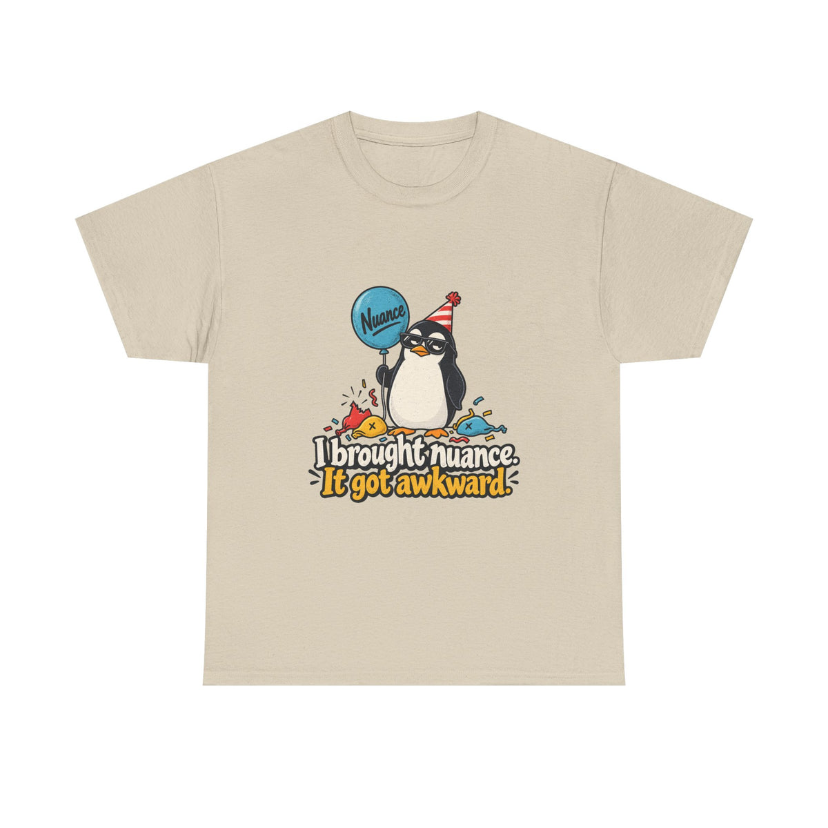 I Brought Nuance. It Got Awkward. — Humor T-Shirt