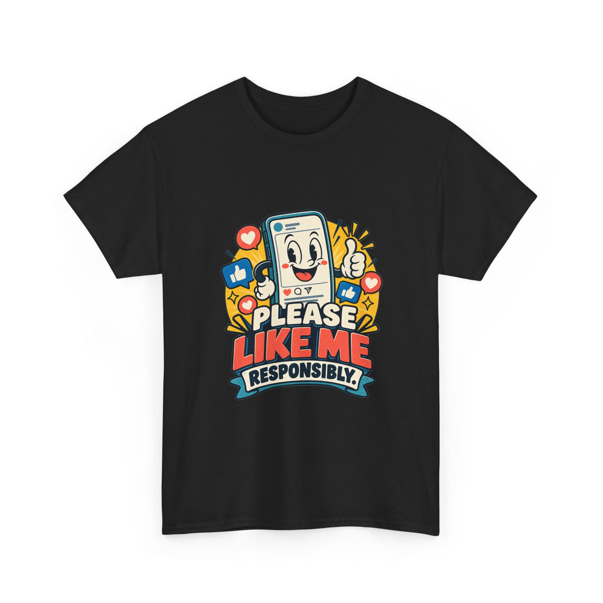 Please Like Me Responsibly — Social Media T-Shirt