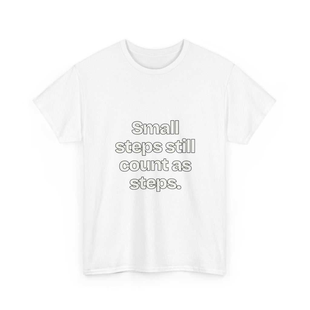 Small steps still count as steps — Quotes T-Shirt
