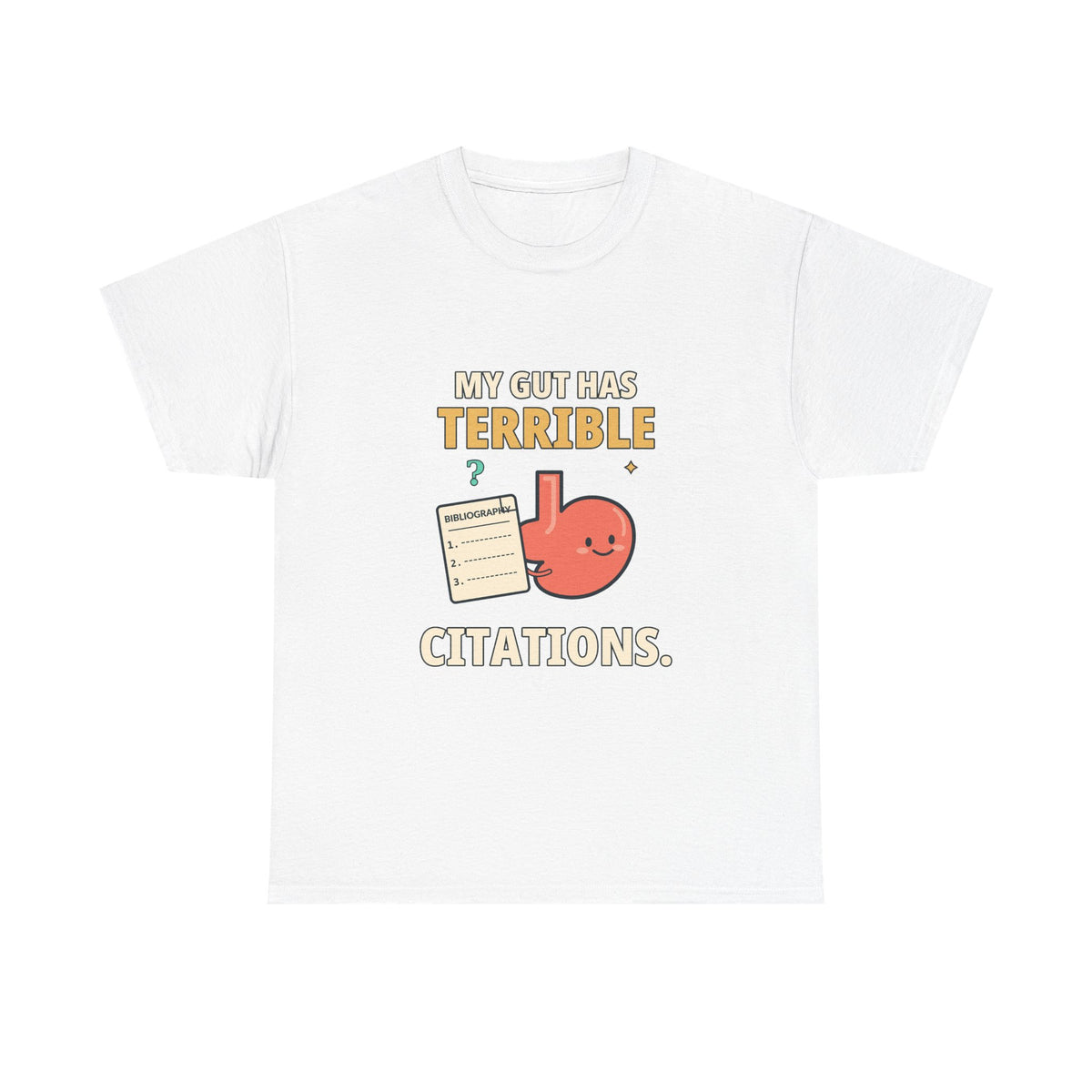 My Gut Has Terrible Citations. — Critical Thinking T-Shirt