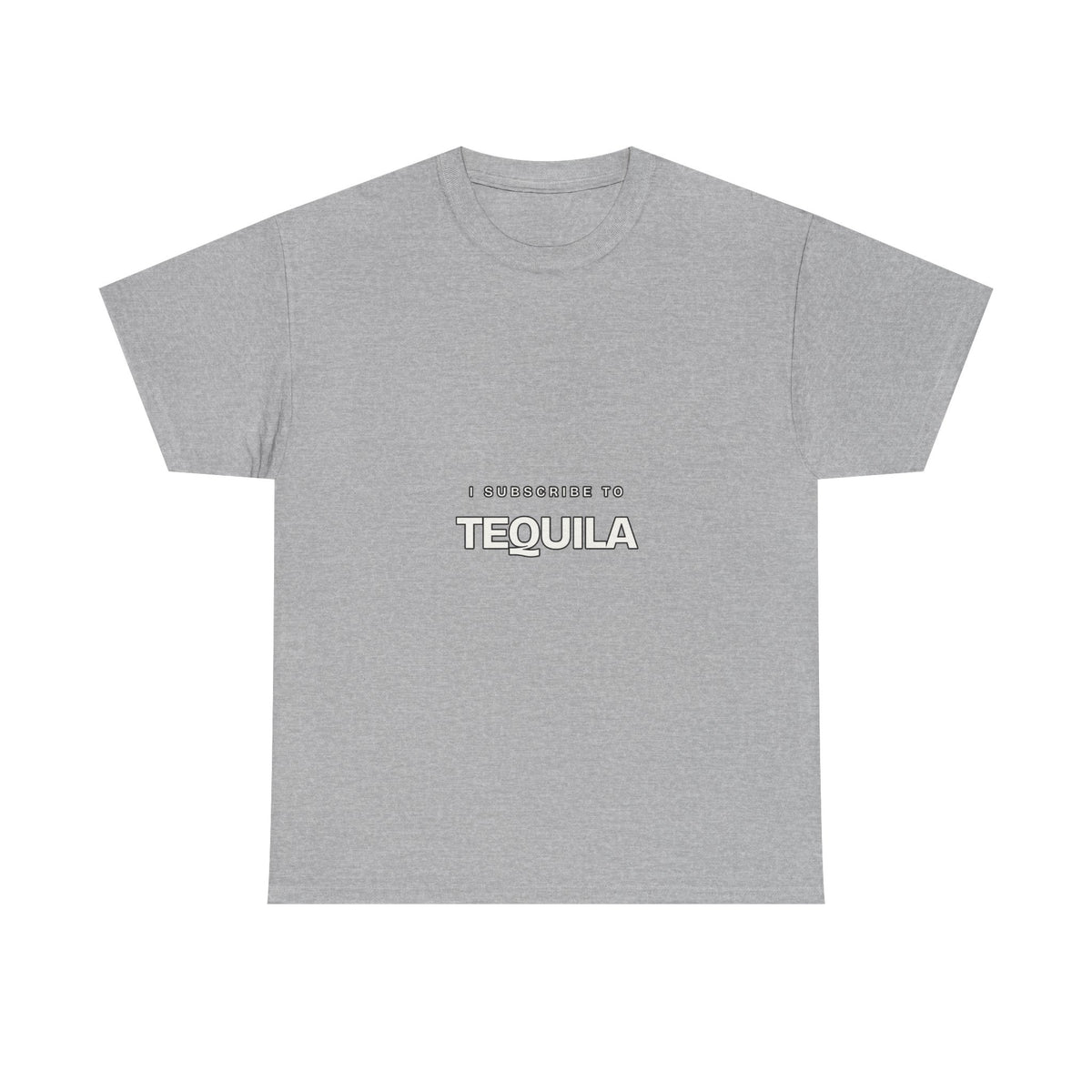 I Subscribe to Tequila — Subscribe T-Shirt