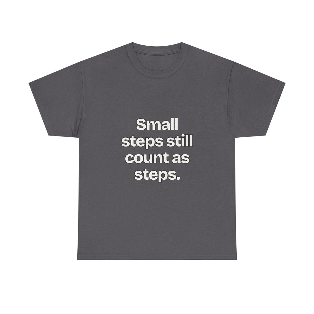 Small steps still count as steps — Quotes T-Shirt