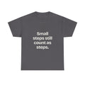 Small steps still count as steps — Quotes T-Shirt