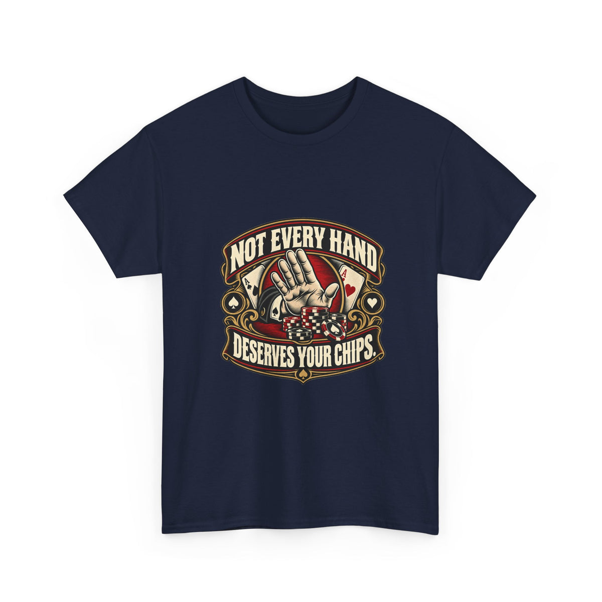 Not Every Hand Deserves Your Chips — Good Decisions T-Shirt