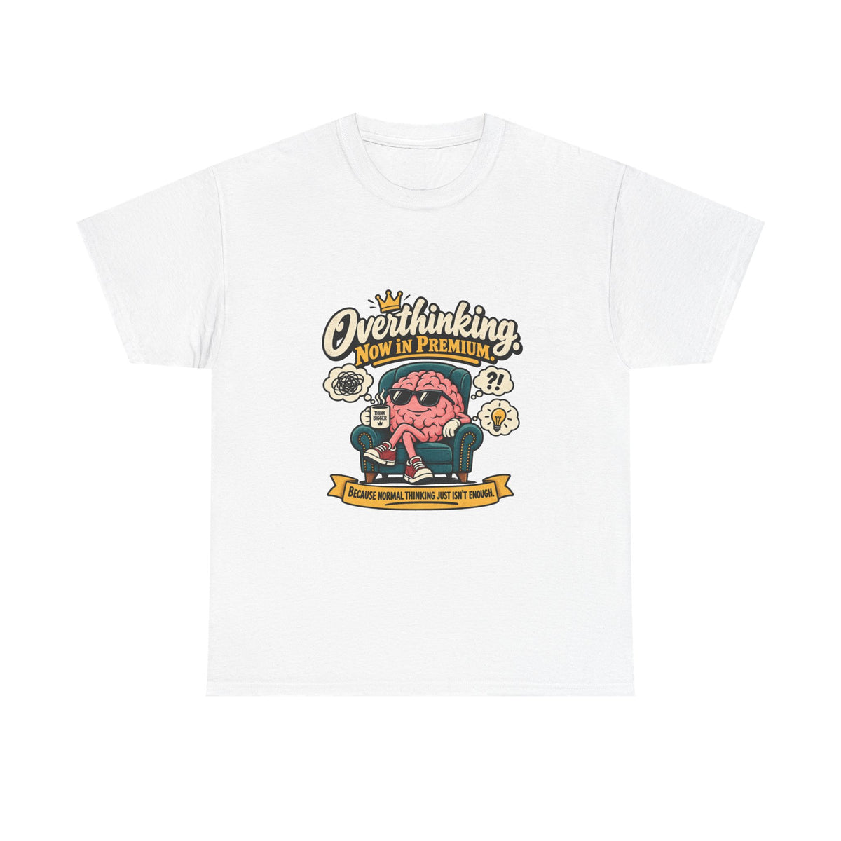 Overthinking, Now in Premium — Humor T-Shirt