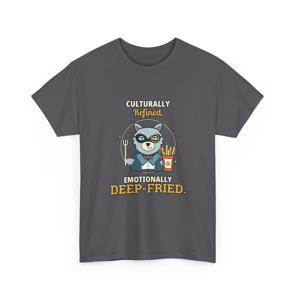 Culturally Refined, Emotionally Deep-Fried — Culture T-Shirt