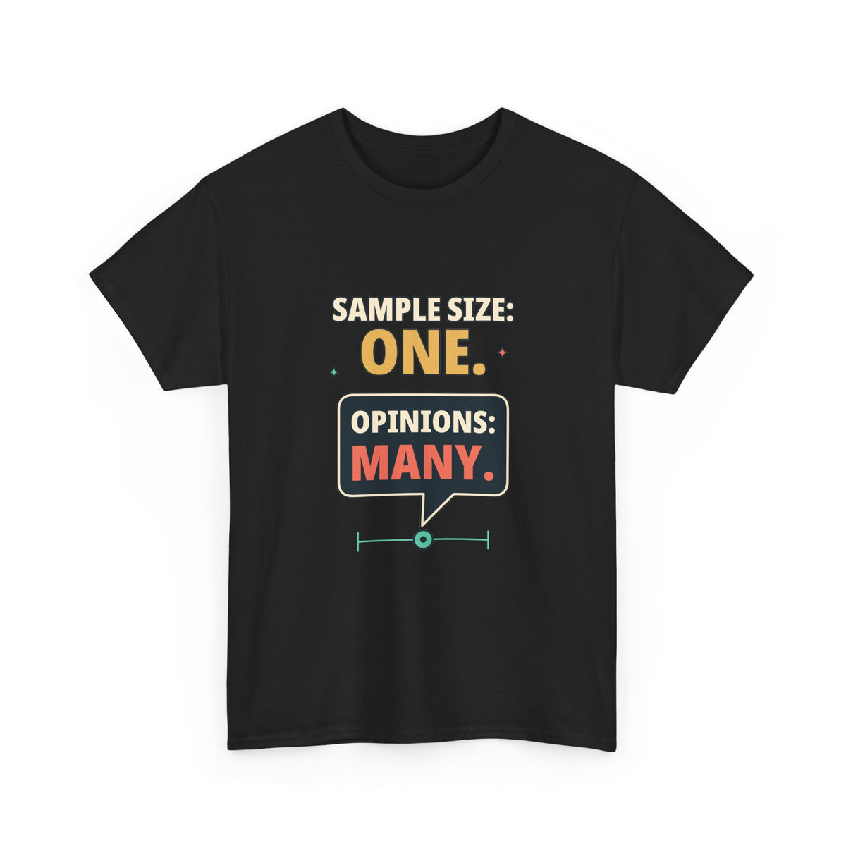 Sample Size: One. Opinions: Many. — Critical Thinking T-Shirt
