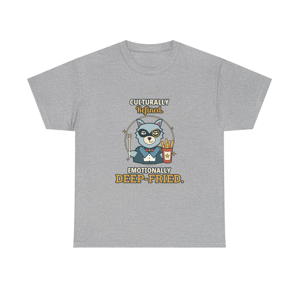 Culturally Refined, Emotionally Deep-Fried — Culture T-Shirt