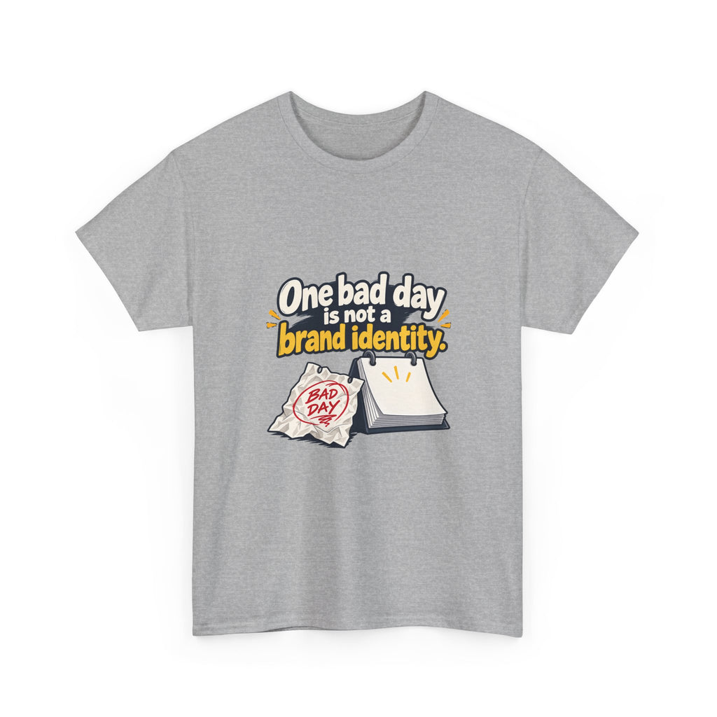 One Bad Day Is Not a Brand Identity — Motivation T-Shirt
