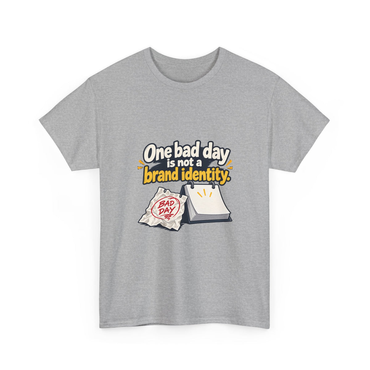 One Bad Day Is Not a Brand Identity — Motivation T-Shirt