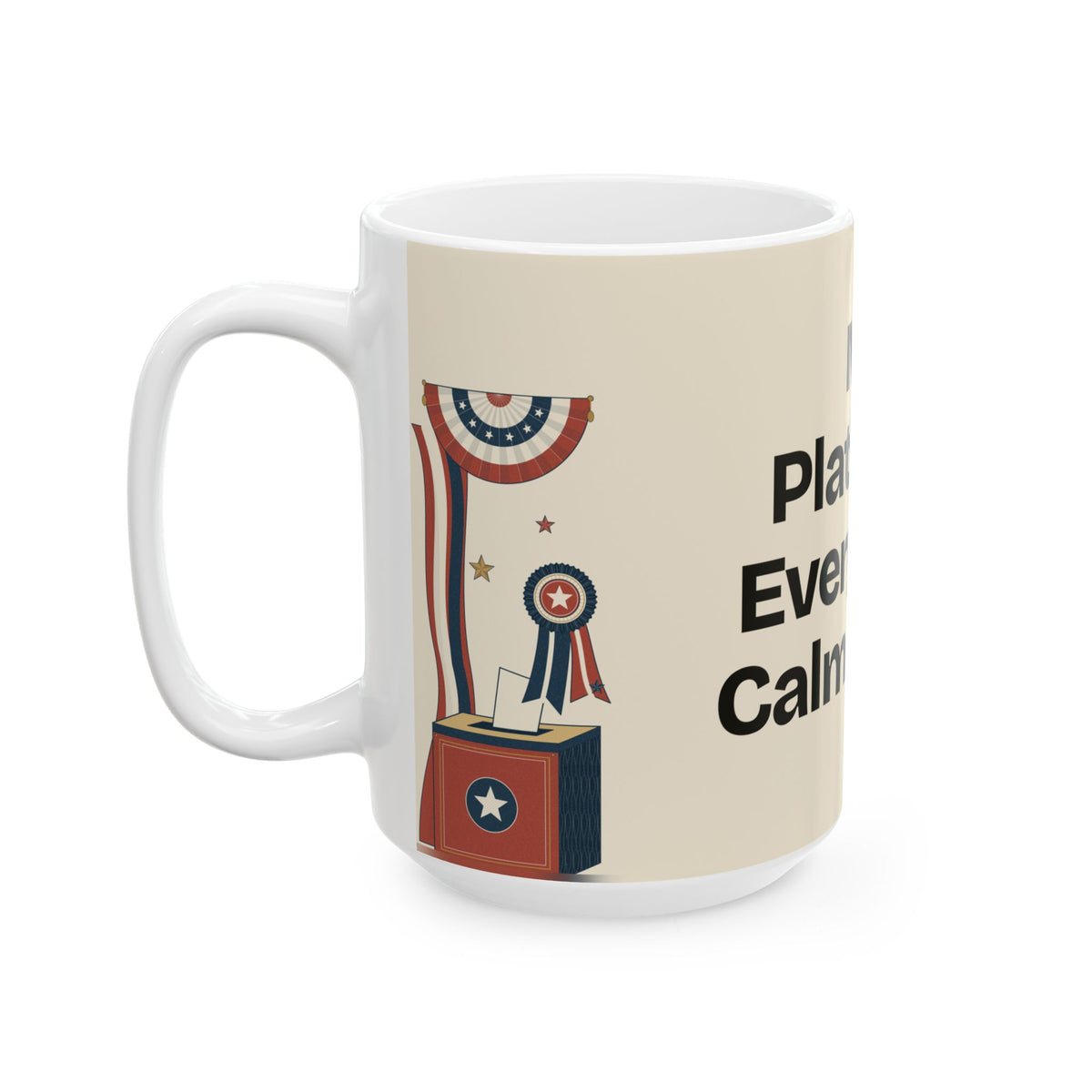 My Platform: Everybody Calm Down — Politics Coffee Mug