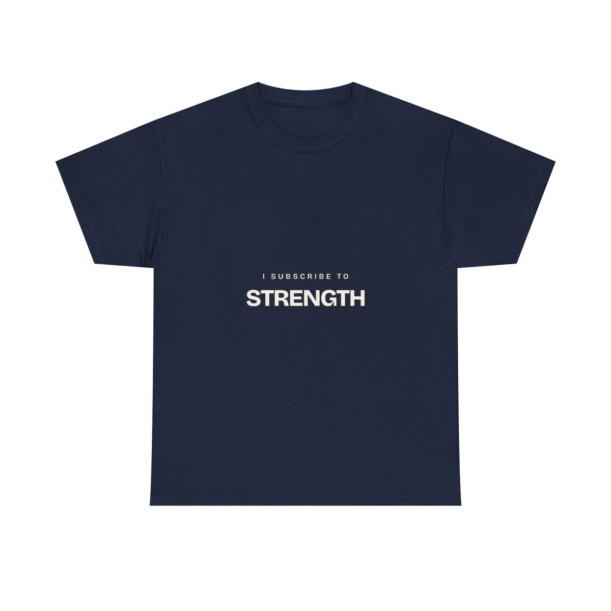 I Subscribe to Strength — Subscribe T-Shirt