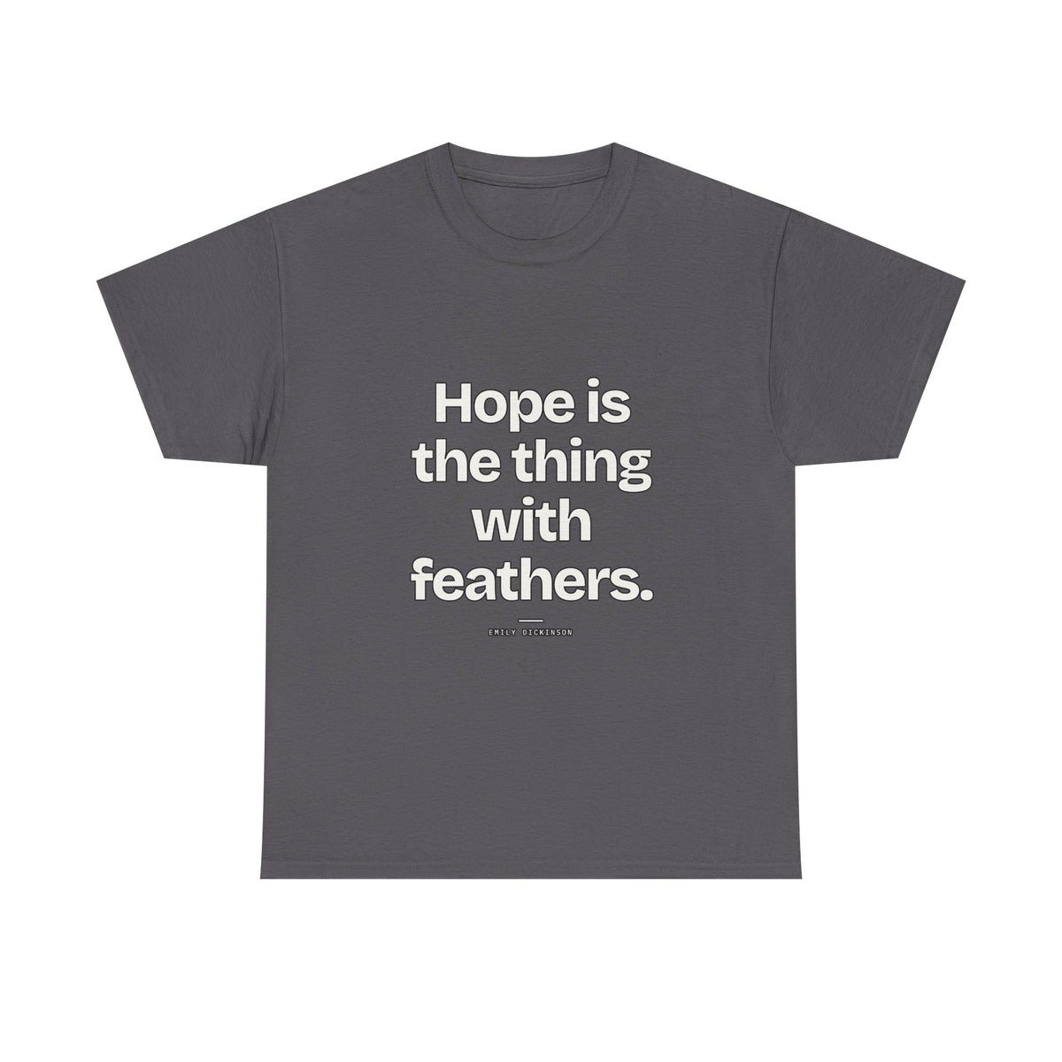 Hope is the thing with feathers — Emily Dickinson Quote T-Shirt