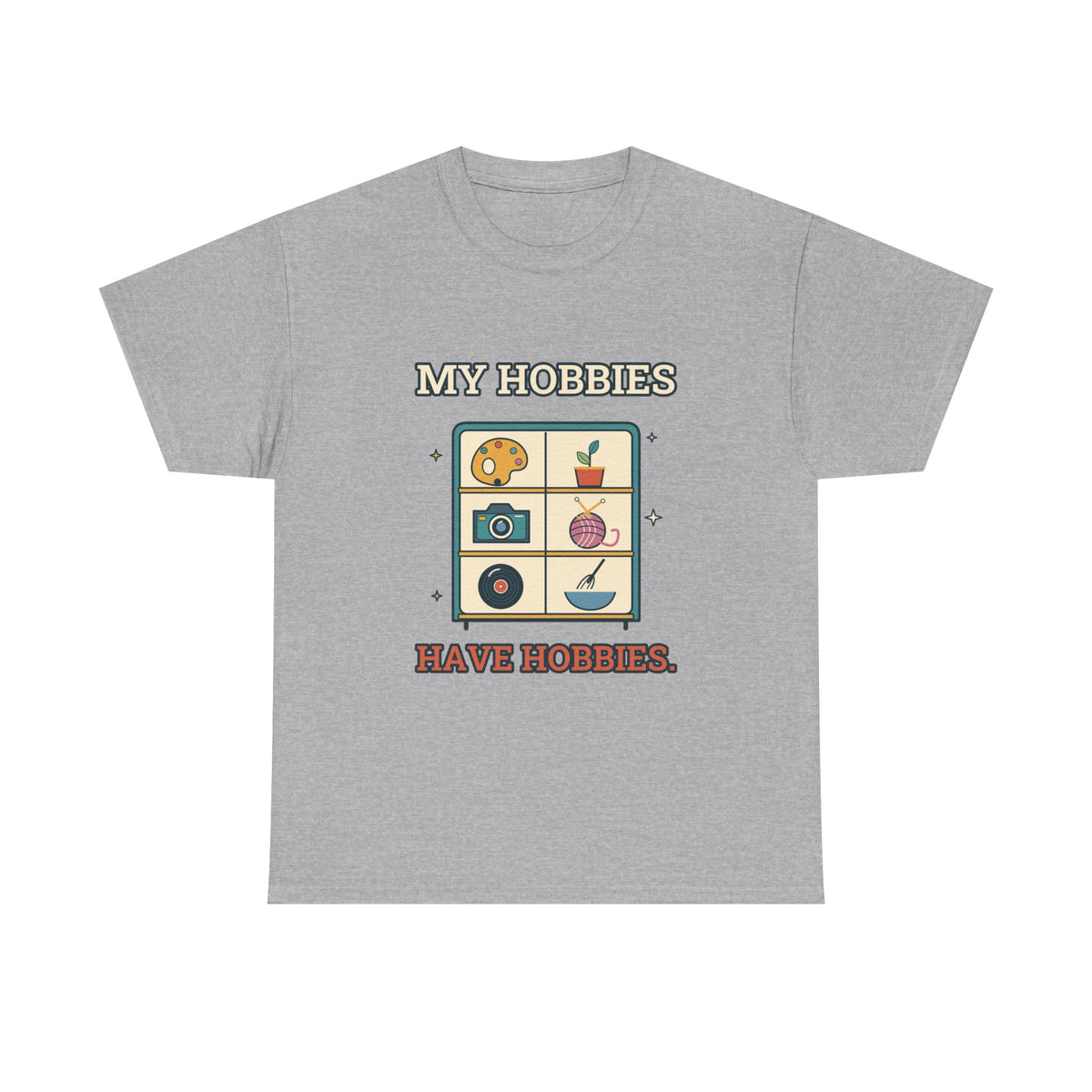 My Hobbies Have Hobbies — Culture T-Shirt