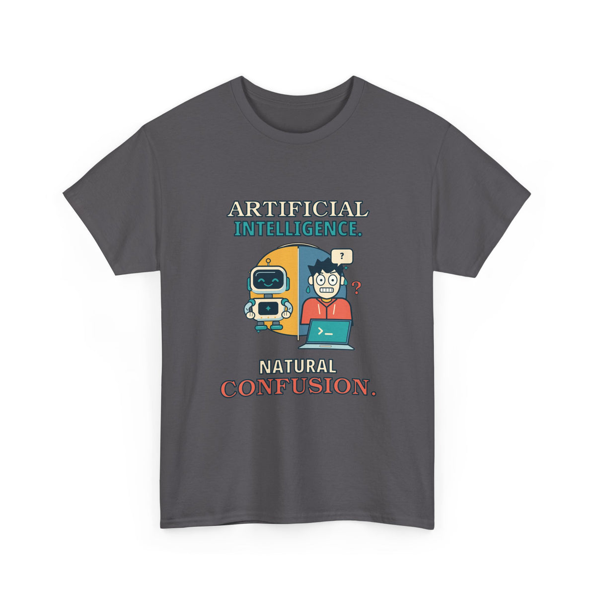 Artificial Intelligence, Natural Confusion — AI T-Shirt