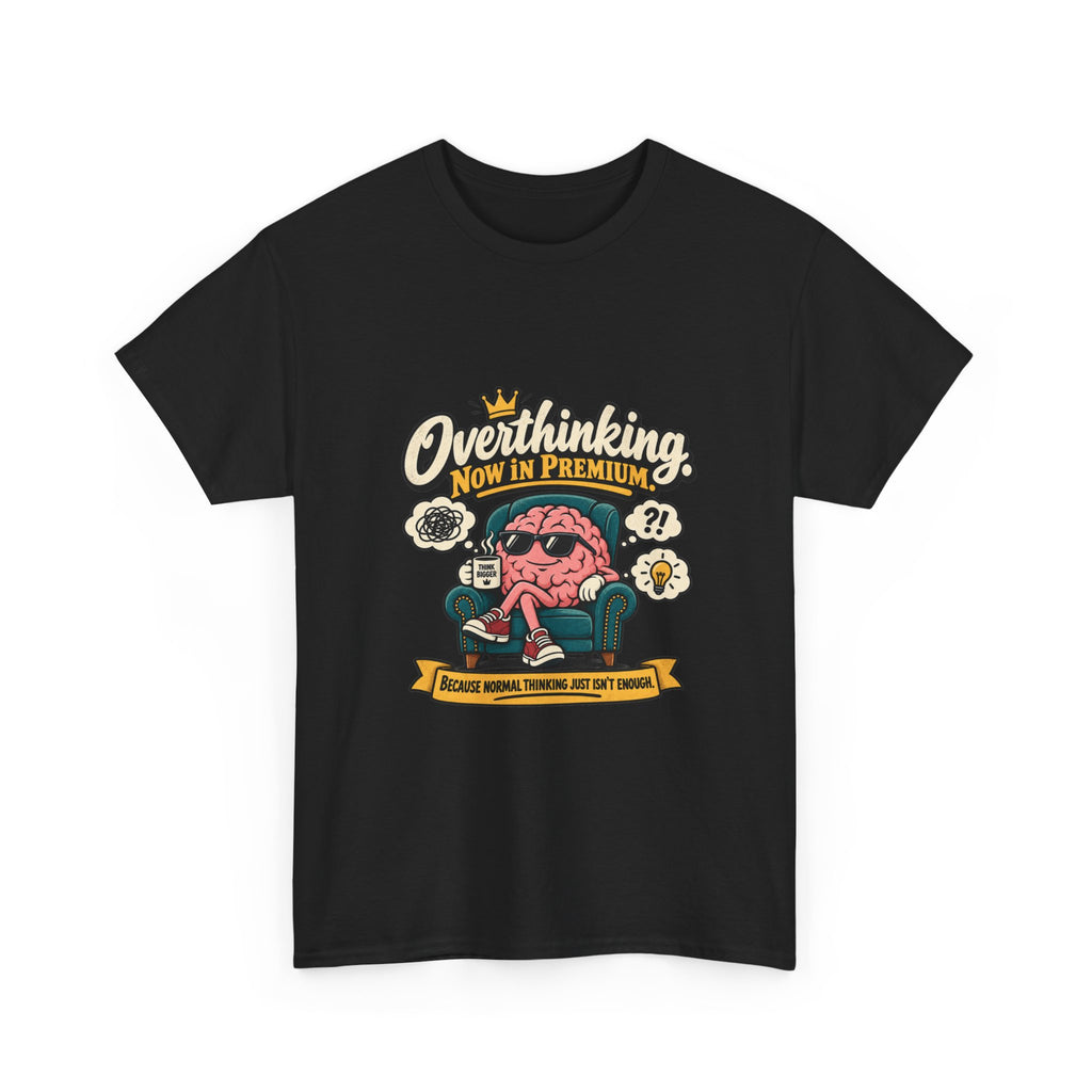 Overthinking, Now in Premium — Humor T-Shirt