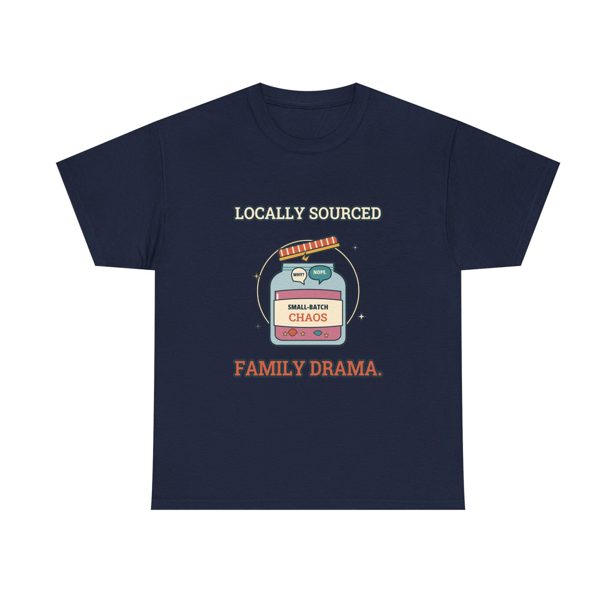 Locally Sourced Family Drama — Culture T-Shirt