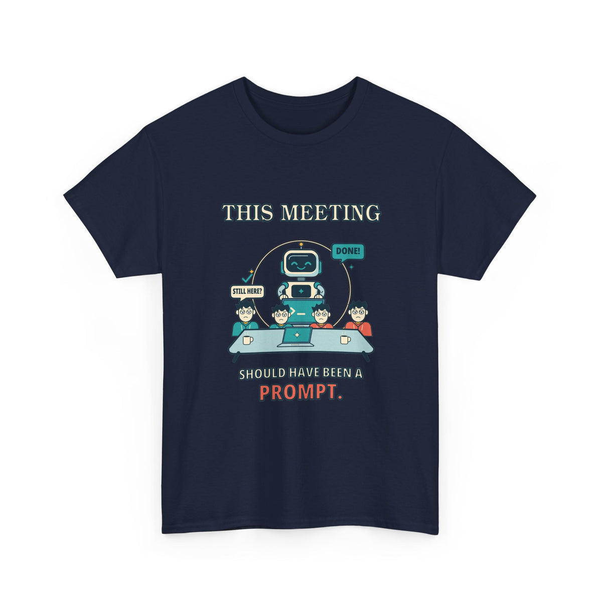 This Meeting Should Have Been a Prompt — AI T-Shirt