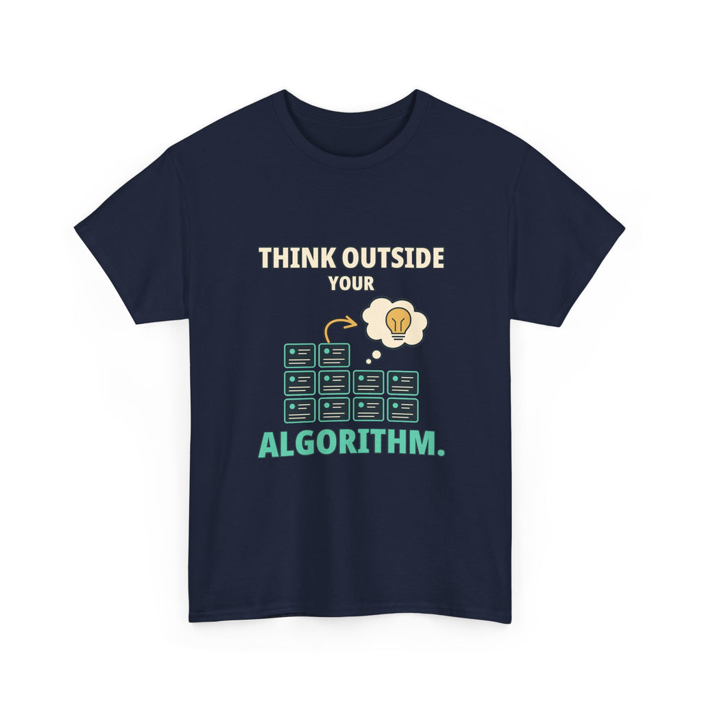Think Outside Your Algorithm. — Critical Thinking T-Shirt