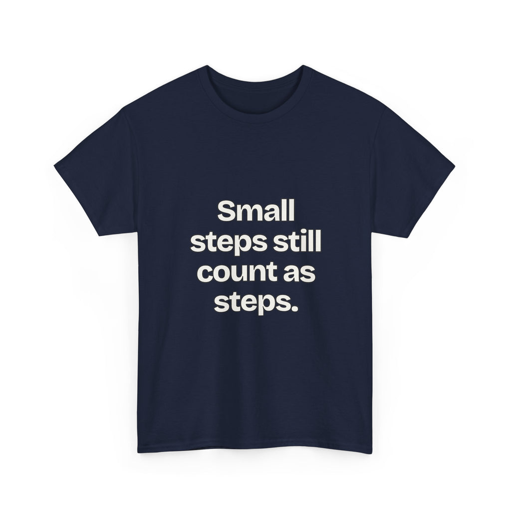 Small steps still count as steps — Quotes T-Shirt