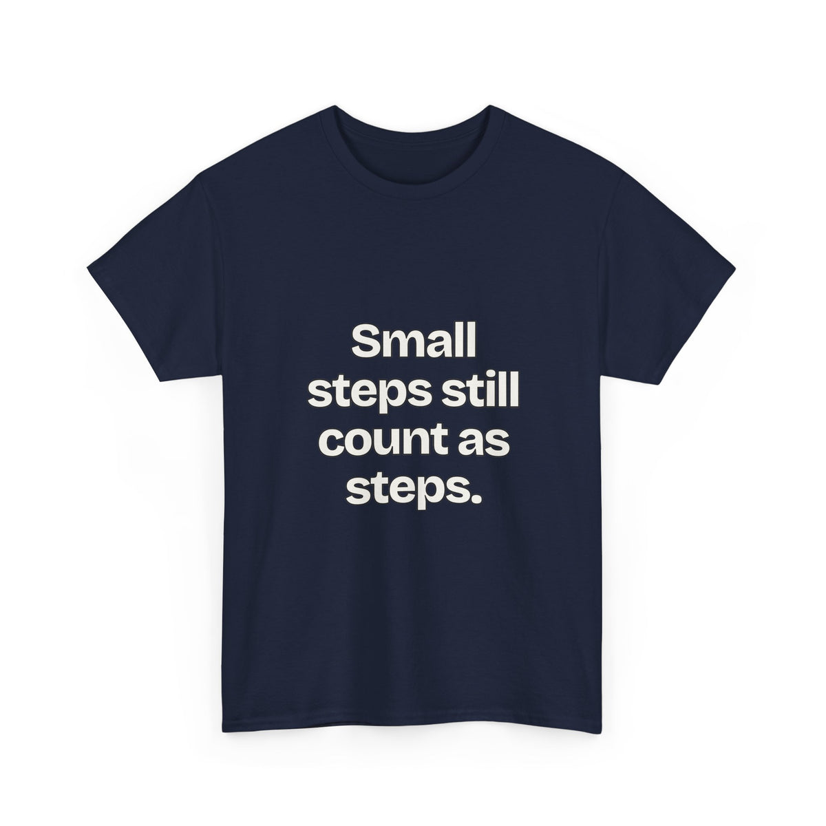 Small steps still count as steps — Quotes T-Shirt