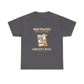 Keep Politics Out of My Group Chat — Politics T-Shirt