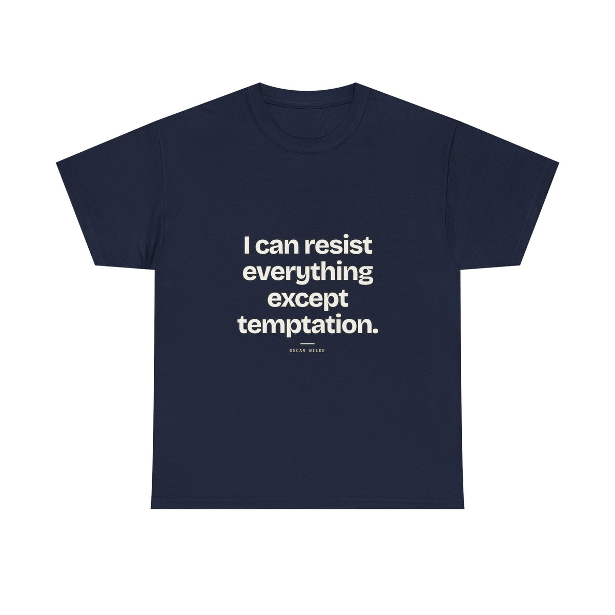 I can resist everything except temptation — Oscar Wilde Quote T-Shirt
