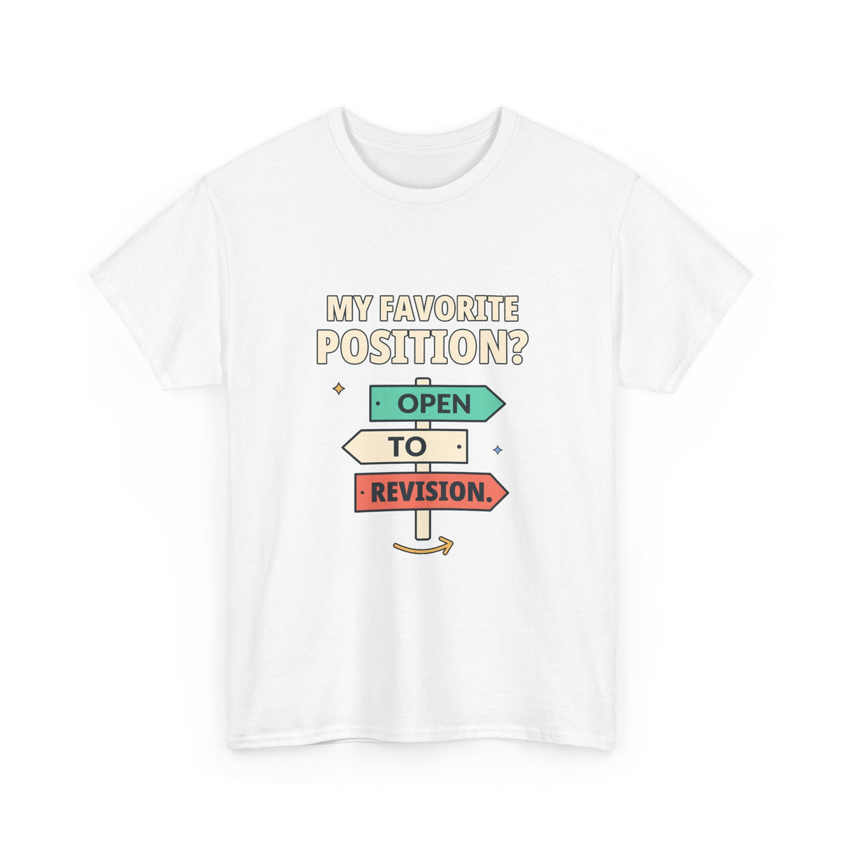 My Favorite Position? Open to Revision. — Critical Thinking T-Shirt