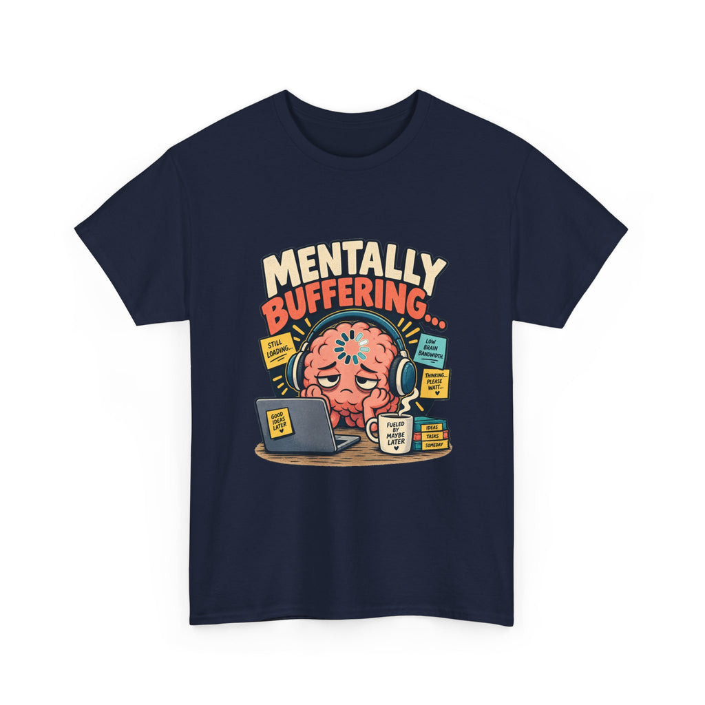 Mentally Buffering — Social Media T-Shirt