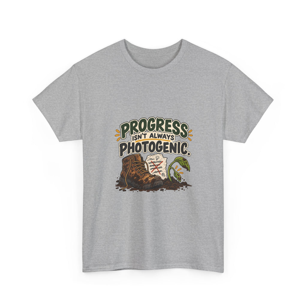 Progress Isn't Always Photogenic — Motivation T-Shirt