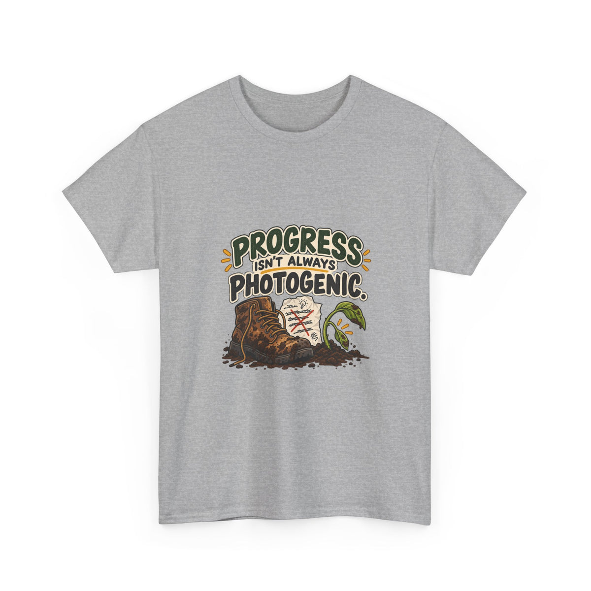 Progress Isn't Always Photogenic — Motivation T-Shirt