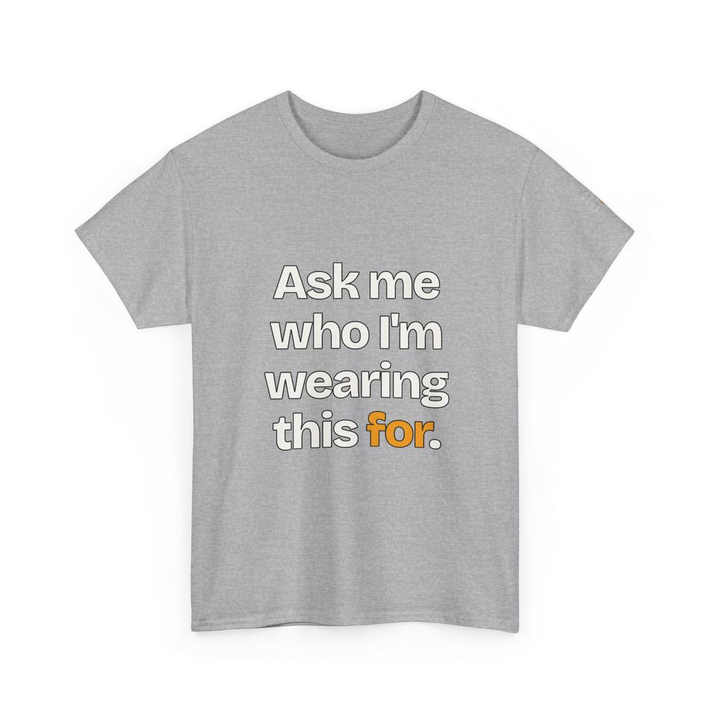 Ask Me Who I'm Wearing This For — Praetorian League T-Shirt